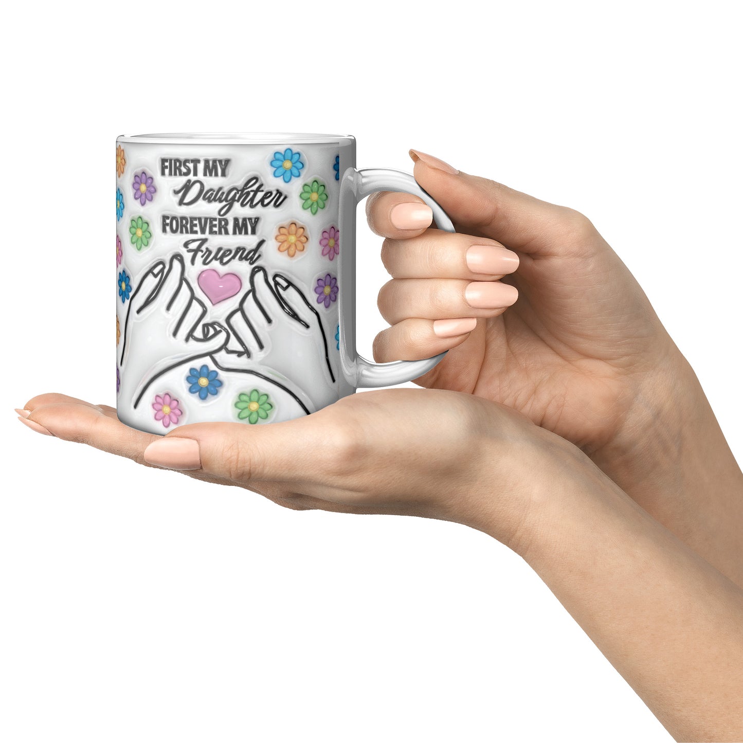 First My Daughter Forever My Friend Mug