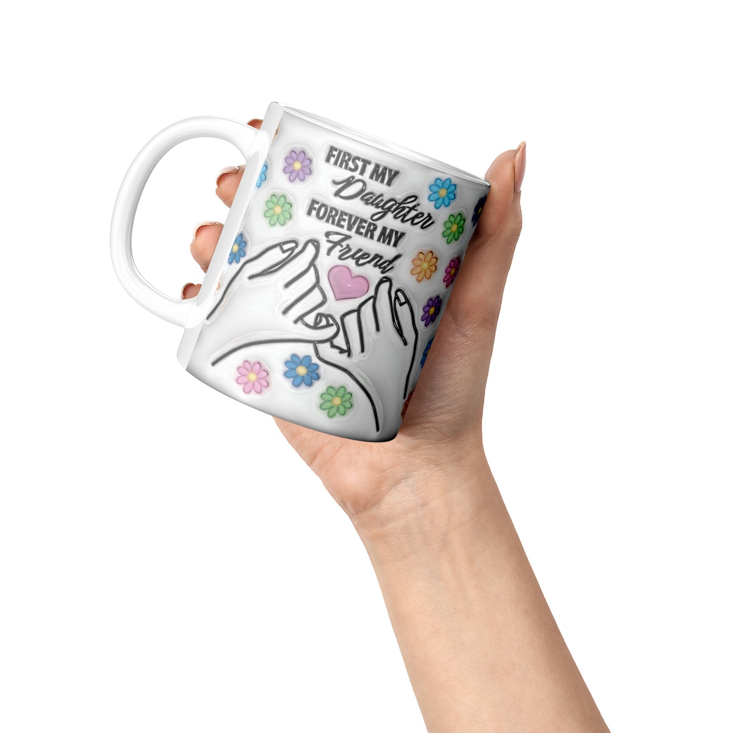 First My Daughter Forever My Friend Mug