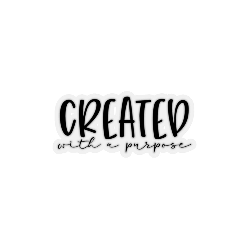 Created with a purpose Kiss-Cut Stickers
