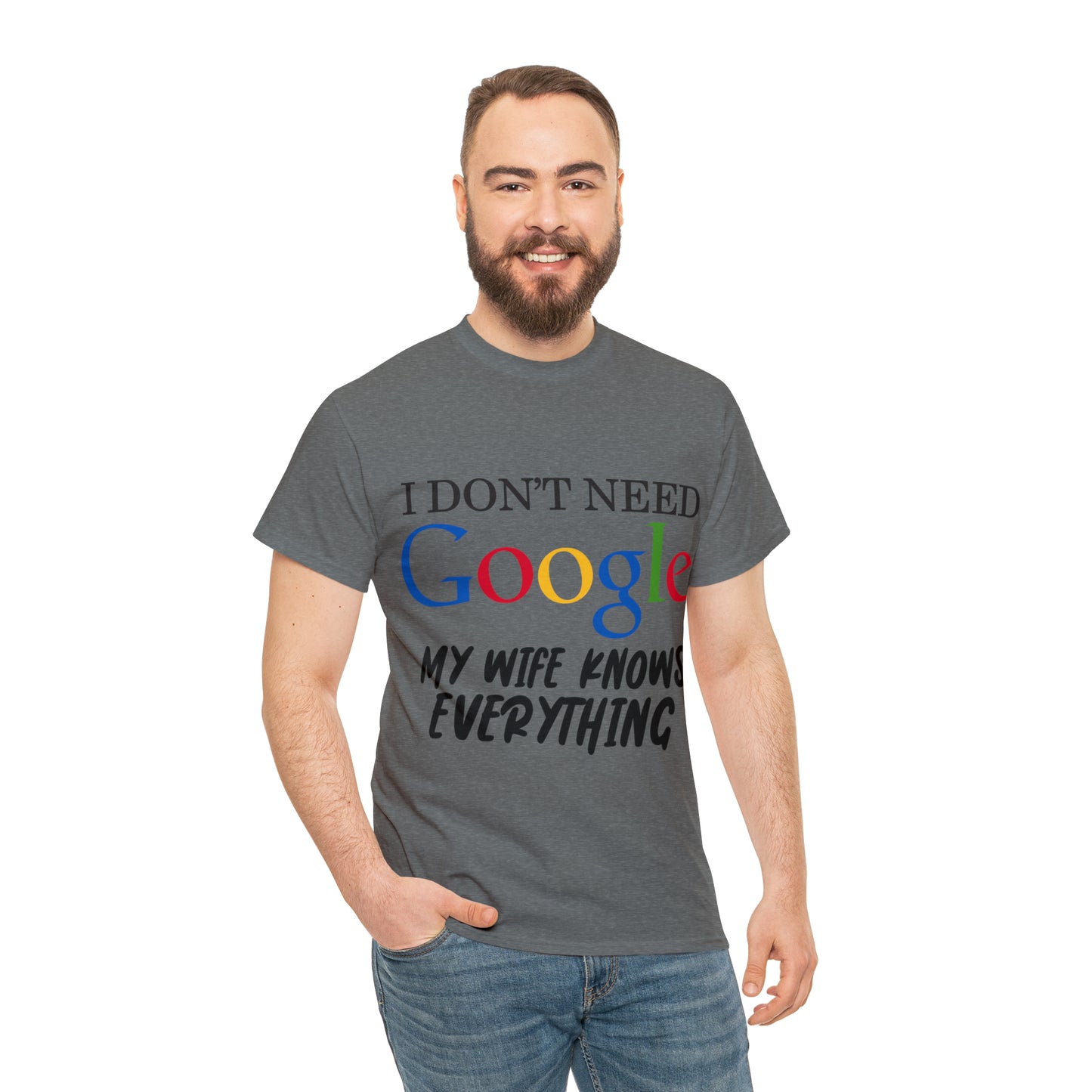 I Don't Need Google My Wife Knows Everything Heavy Cotton Tee